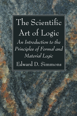 The Scientific Art of Logic - Simmons, Edward D