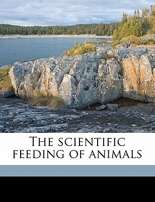 The Scientific Feeding of Animals - Kellner, Oscar Johann