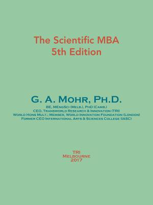 The Scientific MBA: 5th Edition - G a Mohr
