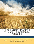 The Scientific Memoirs of Thomas Henry Huxley, Volume 1