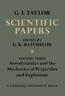 The Scientific Papers of Sir Geoffrey Ingram Taylor - Batchelor, G. K. (Editor)
