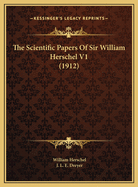 The Scientific Papers of Sir William Herschel V1 (1912)