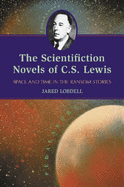 The Scientifiction Novels of C.S. Lewis: Space and Time in the Ransom Stories