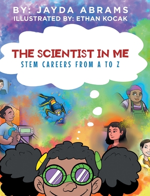 The Scientist in Me: STEM Careers from A to Z - Abrams, Jayda