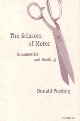 The Scissors of Meter: Grammetrics and Reading - Wesling, Donald
