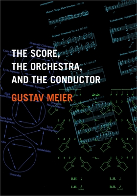 The Score, the Orchestra, and the Conductor - Meier, Gustav