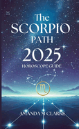 The Scorpio Path: Your Daily 2025 Horoscope Guide