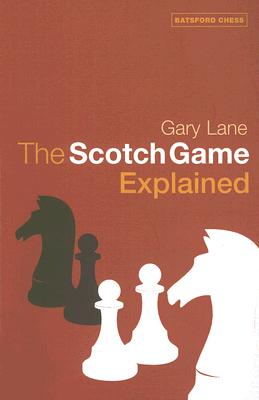 The Scotch Game Explained - Lane, Gary, Professor, I.M