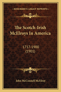 The Scotch-Irish McElroys in America: 1717-1900 (1901)