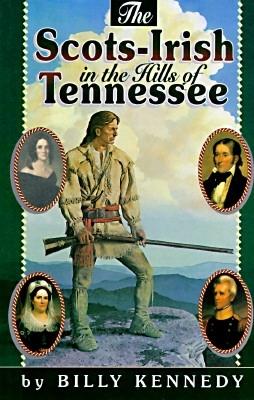 The Scots-Irish in the Hills of Tennessee - Kennedy, Billy