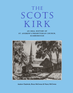 The Scots Kirk: An Oral History of St. Andrew's Presbyterian Church, Scarborough