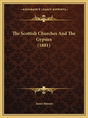 The Scottish Churches and the Gypsies (1881) - Simson, James