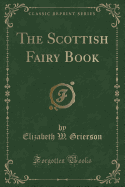 The Scottish Fairy Book (Classic Reprint)