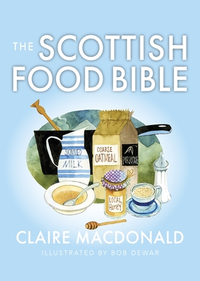 The Scottish Food Bible - Macdonald, Claire