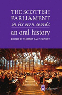 The Scottish Parliament in its Own Words: An Oral History