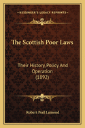 The Scottish Poor Laws: Their History, Policy and Operation (1892)