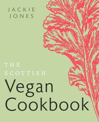 The Scottish Vegan Cookbook - Jones, Jackie