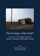 The Scourges of the South? Essays on "the Sickly South" in History, Literature, and Popular Culture