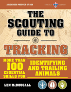 The Scouting Guide to Tracking: An Officially-Licensed Book of the Boy Scouts of America: More Than 100 Essential Skills for Identifying and Trailing Animals