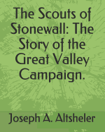 The Scouts of Stonewall: The Story of the Great Valley Campaign.