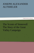 The Scouts of Stonewall The Story of the Great Valley Campaign