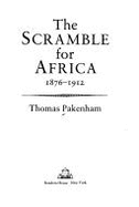 The Scramble for Africa: White Man's Conquest of the Dark Continent from 1876 to 1912 - Pakenham, Thomas, and Fox, J M (Editor)