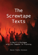 The Screwtape Texts: A Devil's Dialogue with His Tempter in Training