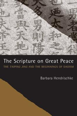 The Scripture on Great Peace: The Taiping Jing and the Beginnings of Daoism Volume 3 - Hendrischke, Barbara