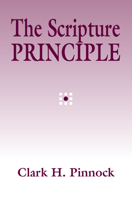 The Scripture Principle - Pinnock, Clark H, Ph.D.