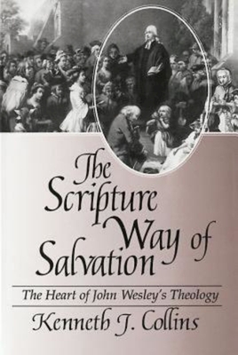 The Scripture Way of Salvation - Collins, Kenneth J, Ph.D.