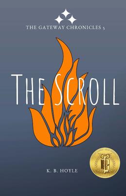 The Scroll: The Gateway Chronicles 5 - Hoyle, K B