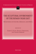 The Sculptural Environment of the Roman Near East: Reflections on Culture, Ideology, and Power