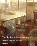 The Sculptural Imagination: Figurative, Modernist, Minimalist