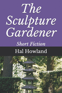 The Sculpture Gardener: Short Fiction