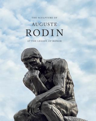 The Sculpture of Auguste Rodin at the Legion of Honor - Chapman, Martin