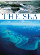 The Sea: A Photographic Celebration of the First Wonder of the World