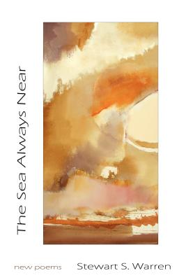 The Sea Always Near: new poems - Warren, Stewart S