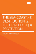 The Sea-Coast: (1) Destruction (2) Littoral Drift (3) Protection