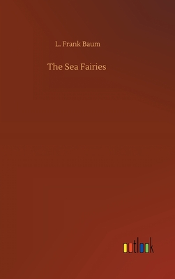 The Sea Fairies - Baum, L Frank