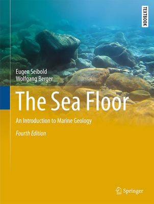 The Sea Floor: An Introduction to Marine Geology - Seibold, Eugen, and Berger, Wolfgang