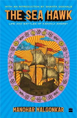 The Sea Hawk: Life and Battles of Kanhoji Angrey - Manohar Malgonkar