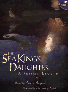 The Sea King's Daughter: A Russian Legend - Shepard, Aaron