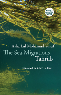 The Sea-Migrations: Tahriib - Lul Mohamud Yusuf, Asha, and Pollard, Clare (Translated by)