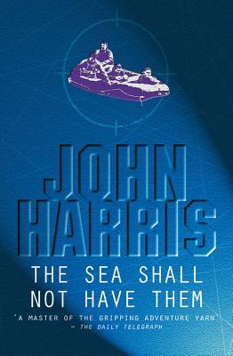 The Sea Shall Not Have Them - Harris, John