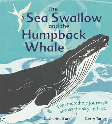 The Sea Swallow and the Humpback Whale: Two Incredible Journeys Across the Sky and Sea - Barr, Catherine