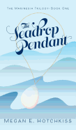 The Seadrop Pendant: The Marinesia Trilogy: Book One