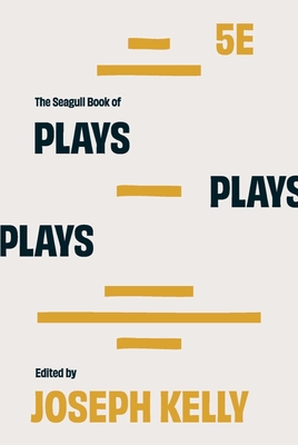 The Seagull Book of Plays - Kelly, Joseph