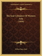 The Seal Cylinders of Western Asia (1910)