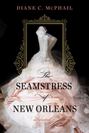The Seamstress of New Orleans: A Fascinating Novel of Southern Historical Fiction