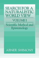The Search for a Naturalistic World View: Volume 1